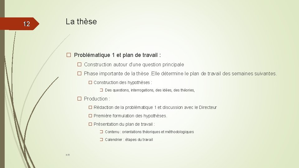 12 12 La thèse � Problématique 1 et plan de travail : � Construction