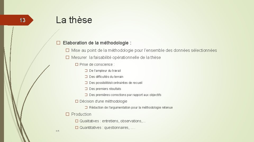 13 13 La thèse � Elaboration de la méthodologie : � Mise au point