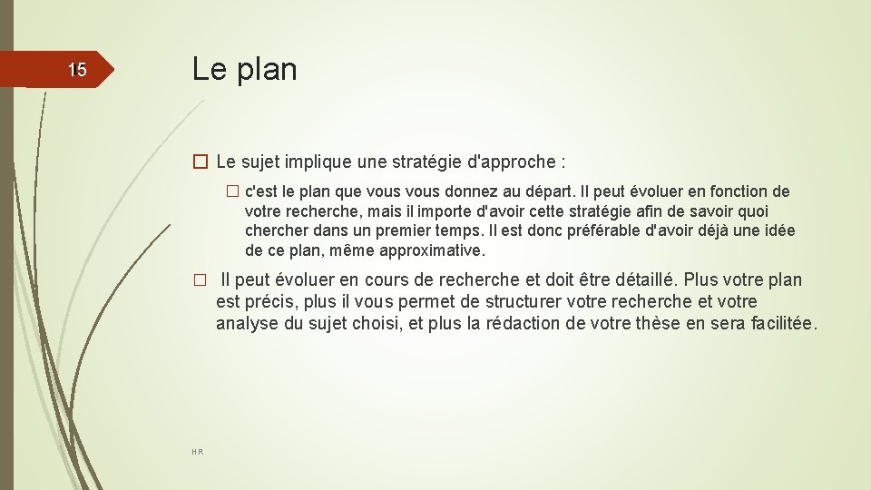 15 15 Le plan � Le sujet implique une stratégie d'approche : � c'est
