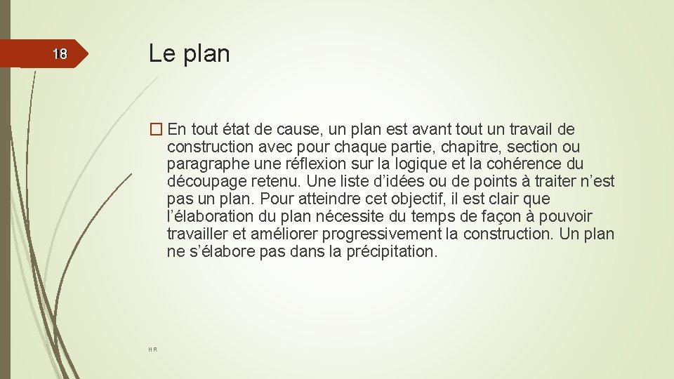 18 18 Le plan � En tout état de cause, un plan est avant
