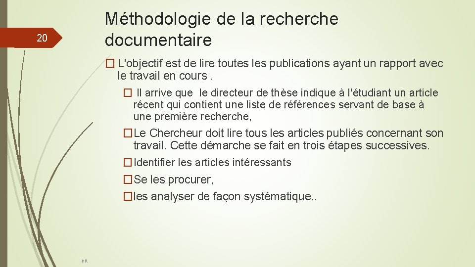 Méthodologie de la recherche documentaire 20 � L'objectif est de lire toutes les publications