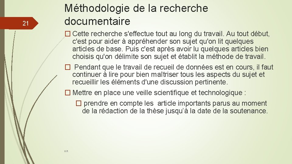 21 Méthodologie de la recherche documentaire � Cette recherche s'effectue tout au long du