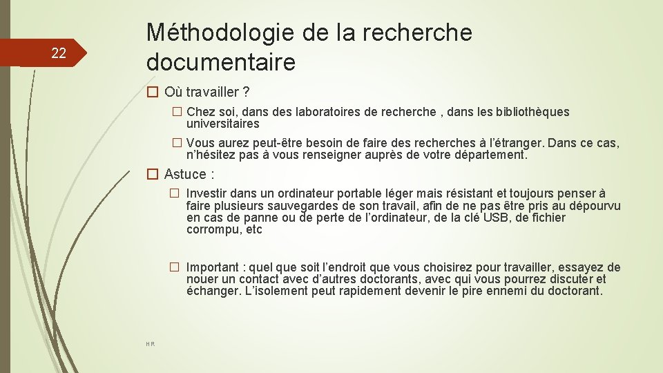 22 Méthodologie de la recherche documentaire � Où travailler ? � Chez soi, dans