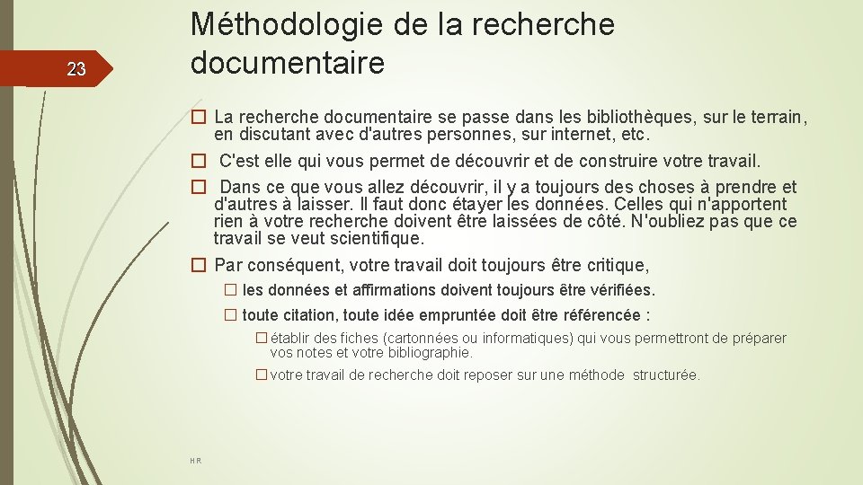 23 23 Méthodologie de la recherche documentaire � La recherche documentaire se passe dans