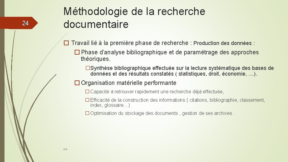 24 24 Méthodologie de la recherche documentaire � Travail lié à la première phase