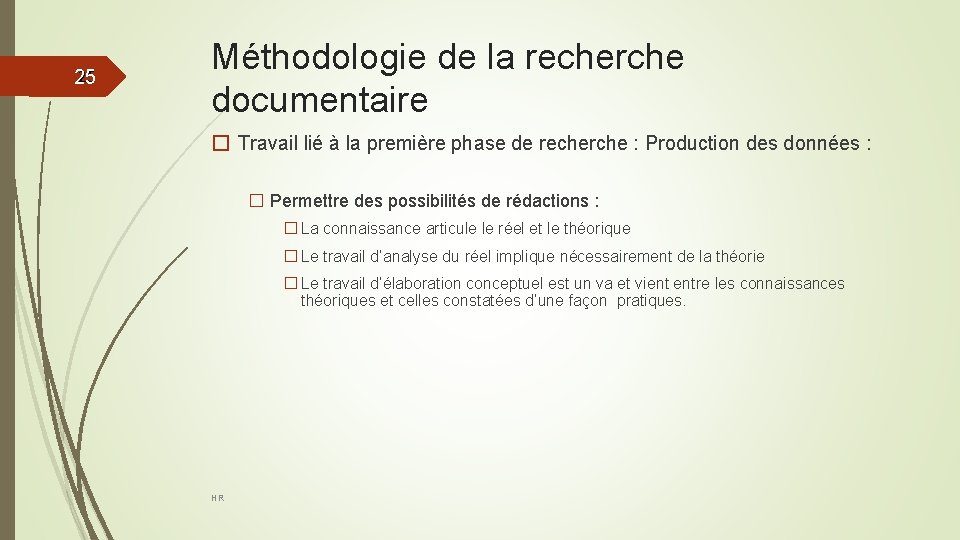 25 25 Méthodologie de la recherche documentaire � Travail lié à la première phase
