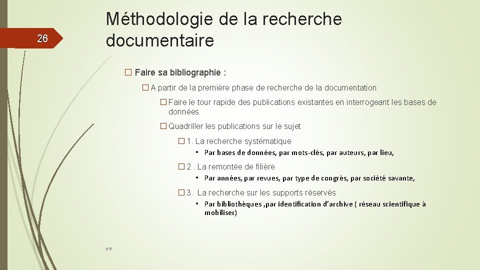 26 26 Méthodologie de la recherche documentaire � Faire sa bibliographie : � A