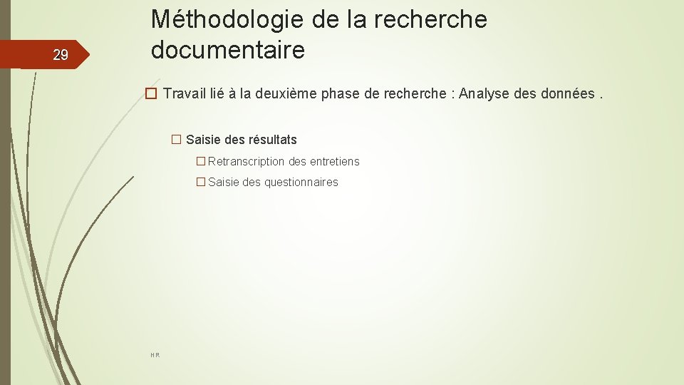 29 29 Méthodologie de la recherche documentaire � Travail lié à la deuxième phase
