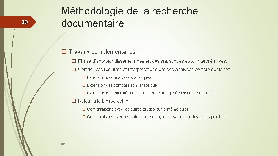 30 30 Méthodologie de la recherche documentaire � Travaux complémentaires : � Phase d’approfondissement