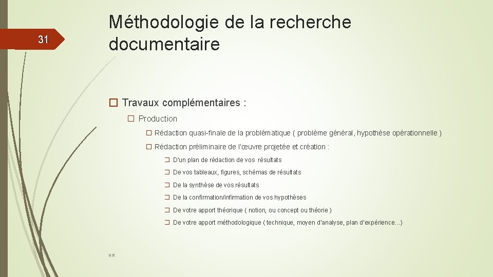 31 31 Méthodologie de la recherche documentaire � Travaux complémentaires : � Production �