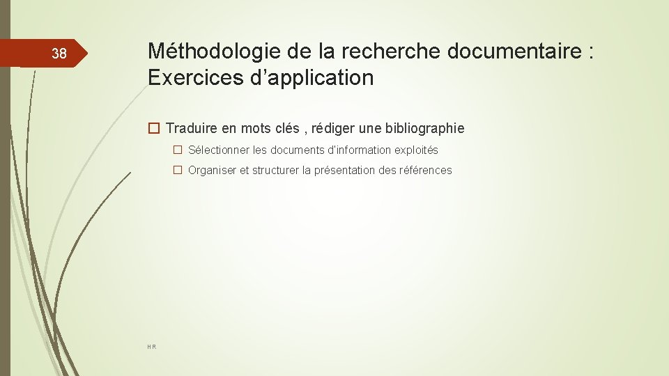 38 Méthodologie de la recherche documentaire : Exercices d’application � Traduire en mots clés