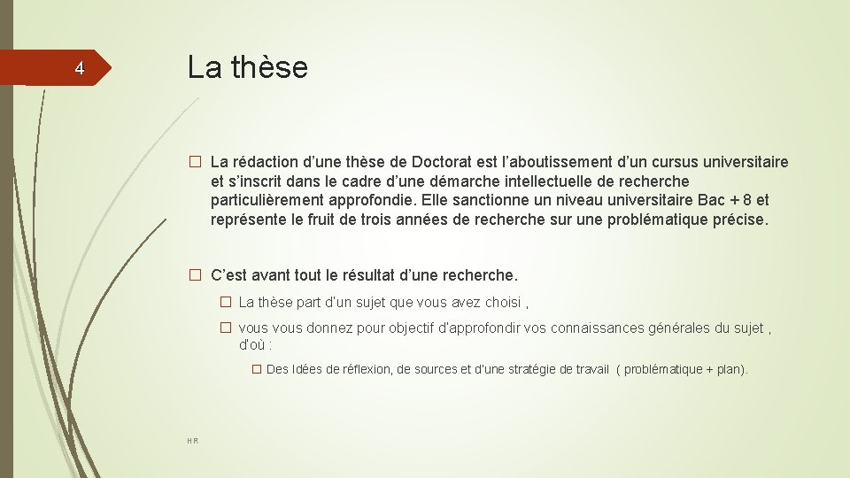 44 La thèse � La rédaction d’une thèse de Doctorat est l’aboutissement d’un cursus