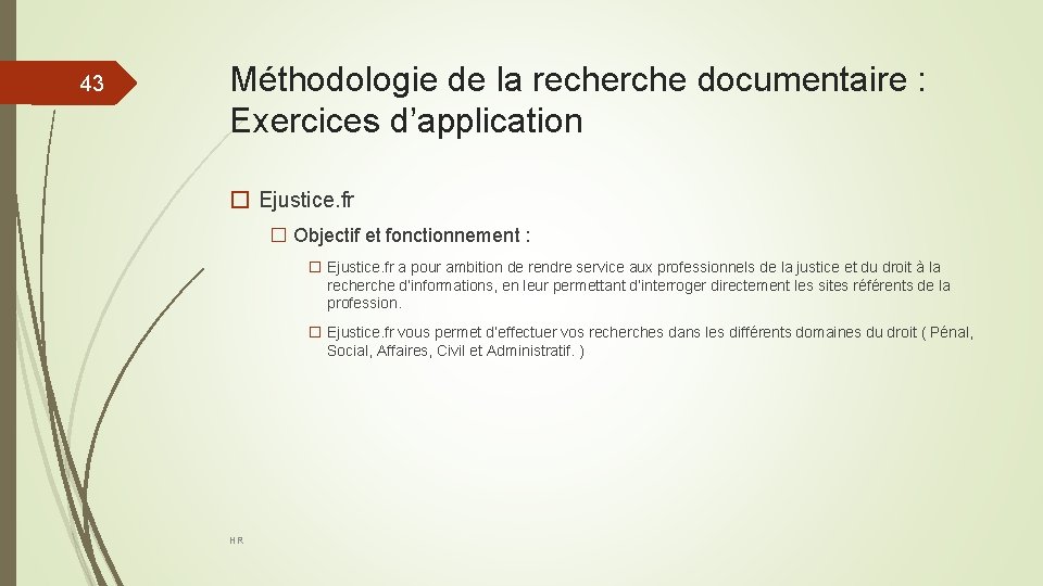 43 Méthodologie de la recherche documentaire : Exercices d’application � Ejustice. fr � Objectif