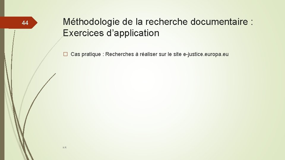 44 Méthodologie de la recherche documentaire : Exercices d’application � Cas pratique : Recherches