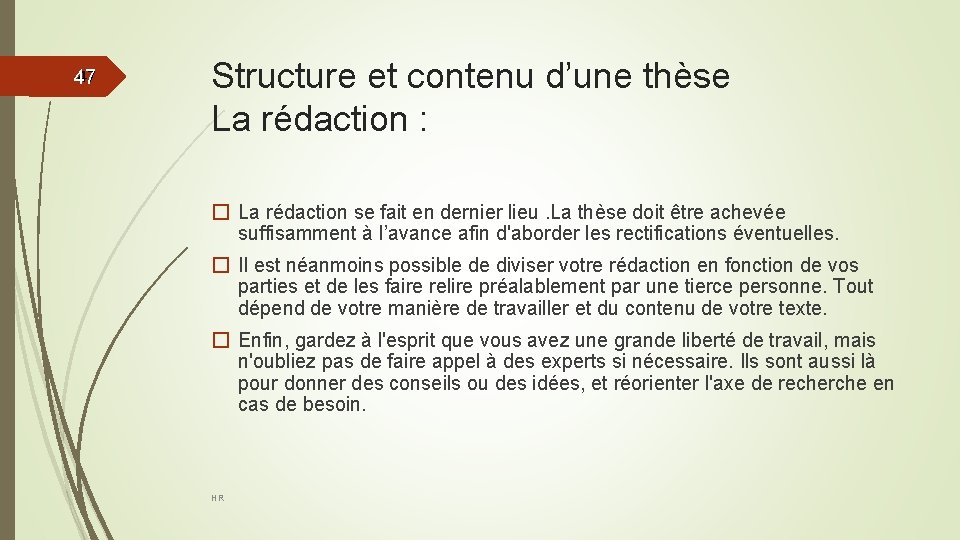 47 47 Structure et contenu d’une thèse La rédaction : � La rédaction se