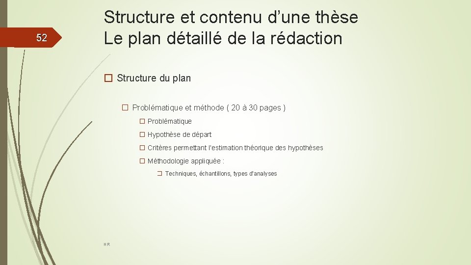 52 52 Structure et contenu d’une thèse Le plan détaillé de la rédaction �