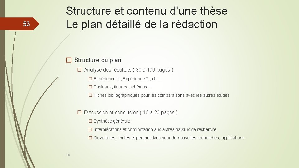 53 53 Structure et contenu d’une thèse Le plan détaillé de la rédaction �