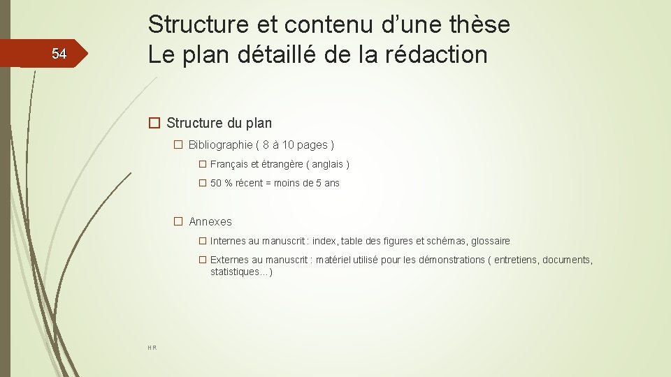 54 54 Structure et contenu d’une thèse Le plan détaillé de la rédaction �