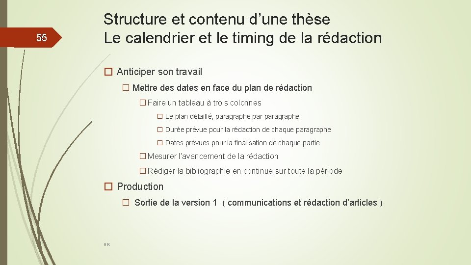 55 55 Structure et contenu d’une thèse Le calendrier et le timing de la