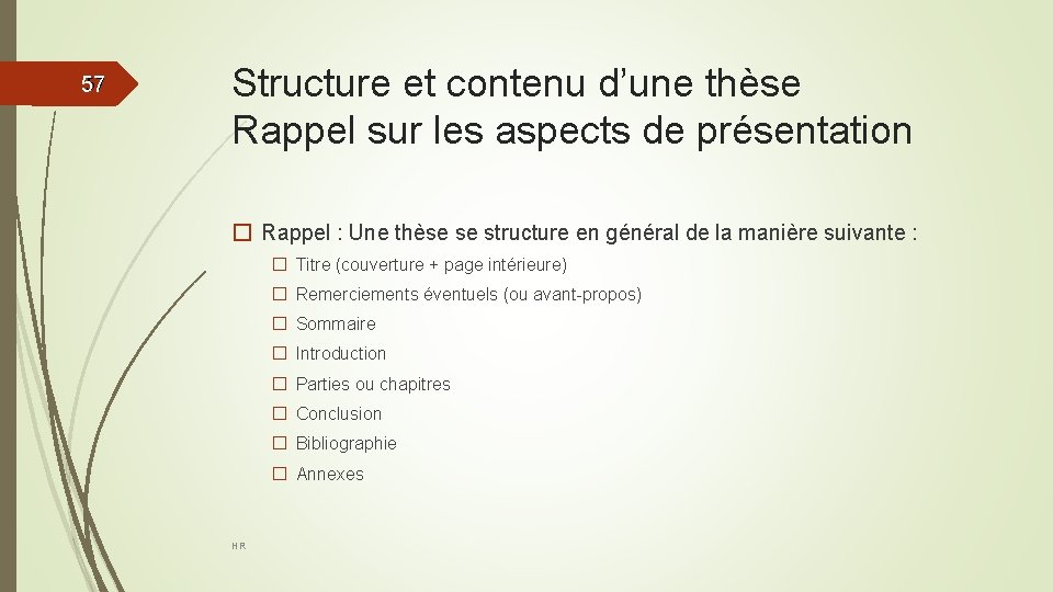 57 57 Structure et contenu d’une thèse Rappel sur les aspects de présentation �