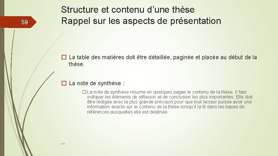 59 59 Structure et contenu d’une thèse Rappel sur les aspects de présentation �