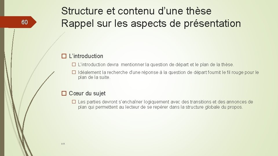 60 60 Structure et contenu d’une thèse Rappel sur les aspects de présentation �