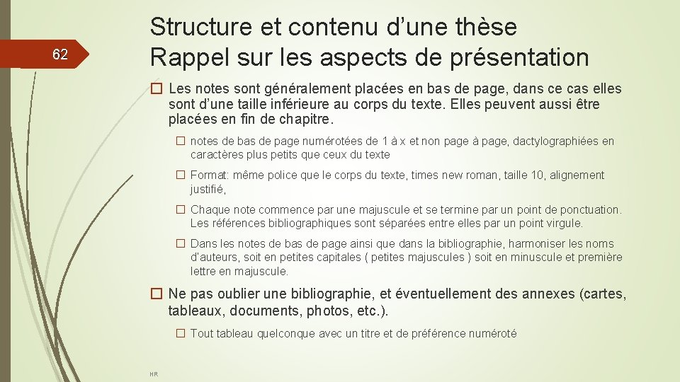 62 62 Structure et contenu d’une thèse Rappel sur les aspects de présentation �