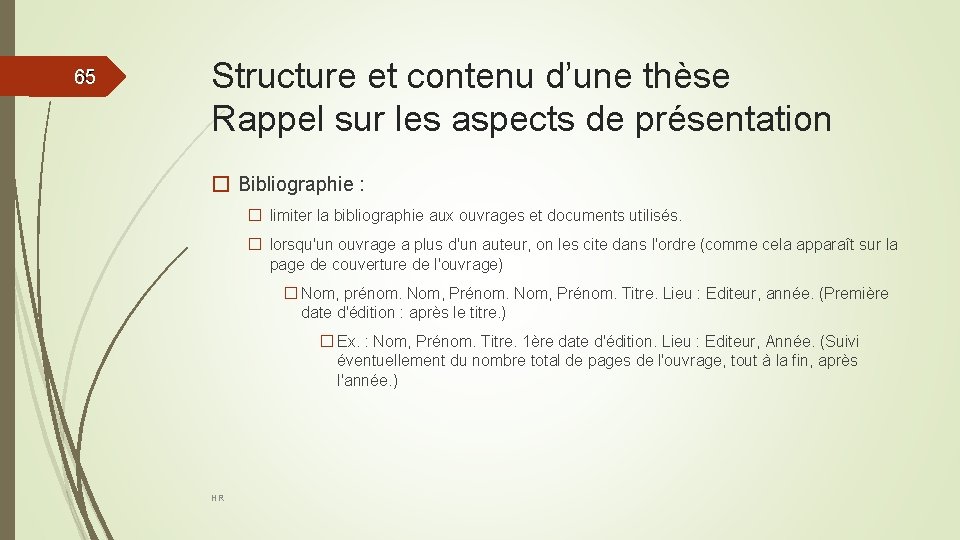 65 65 Structure et contenu d’une thèse Rappel sur les aspects de présentation �