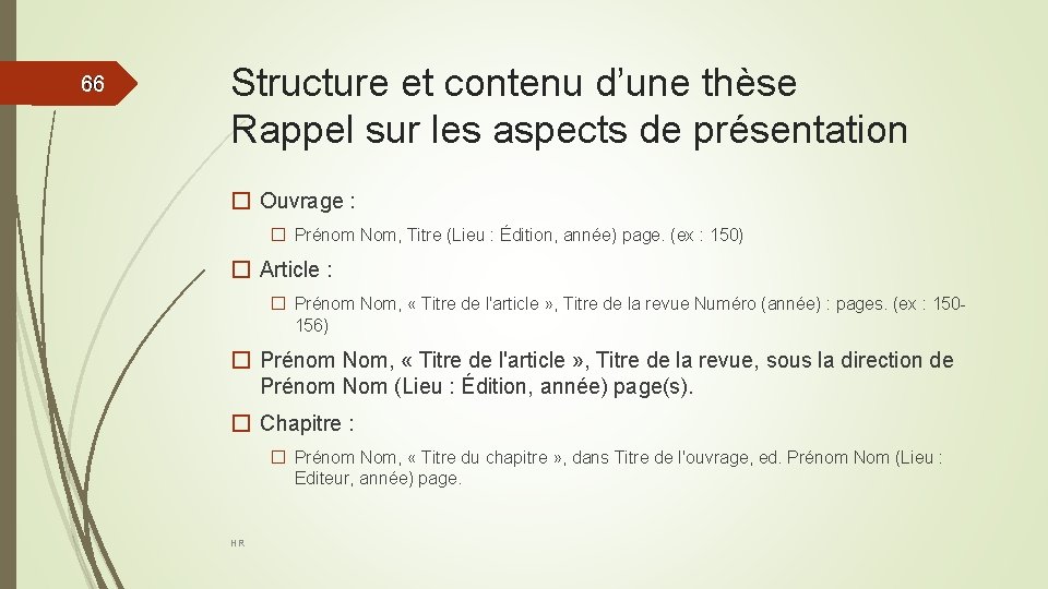 66 66 Structure et contenu d’une thèse Rappel sur les aspects de présentation �