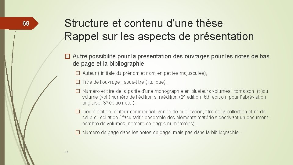 69 69 Structure et contenu d’une thèse Rappel sur les aspects de présentation �