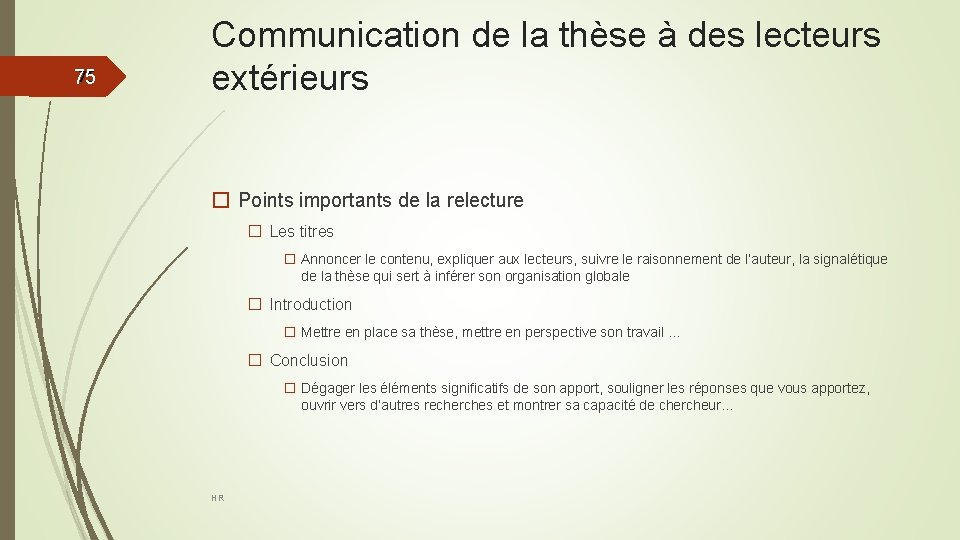 75 75 Communication de la thèse à des lecteurs extérieurs � Points importants de