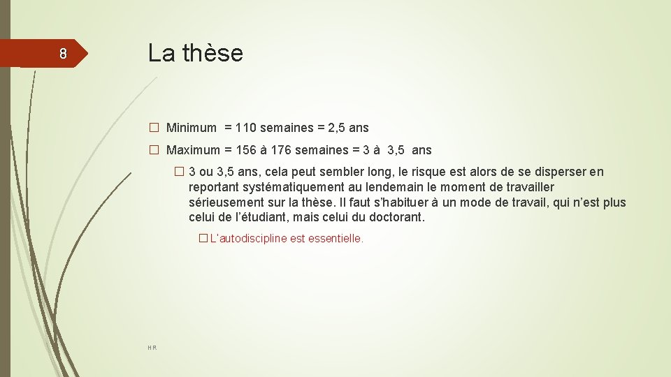 88 La thèse � Minimum = 110 semaines = 2, 5 ans � Maximum