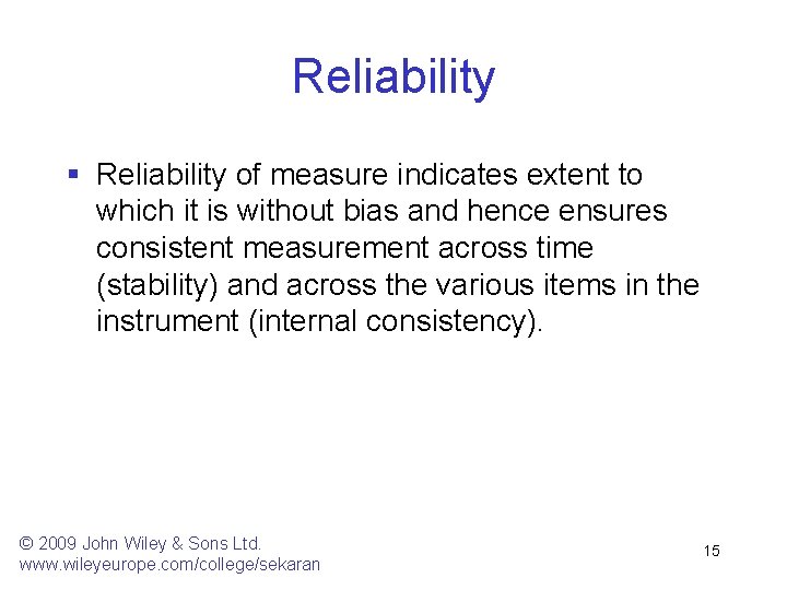 Reliability § Reliability of measure indicates extent to which it is without bias and