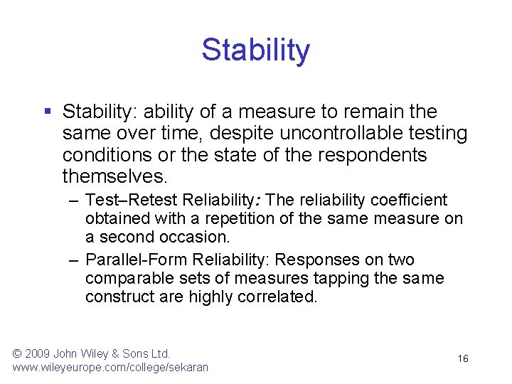 Stability § Stability: ability of a measure to remain the same over time, despite