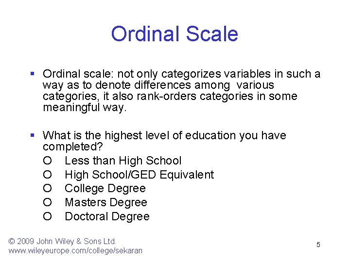 Ordinal Scale § Ordinal scale: not only categorizes variables in such a way as