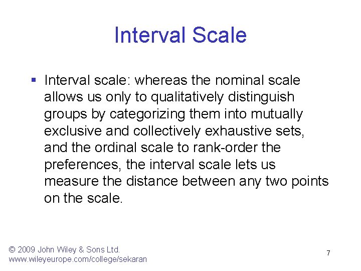 Interval Scale § Interval scale: whereas the nominal scale allows us only to qualitatively