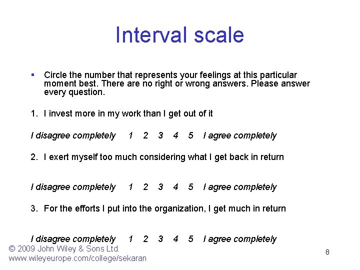 Interval scale § Circle the number that represents your feelings at this particular moment