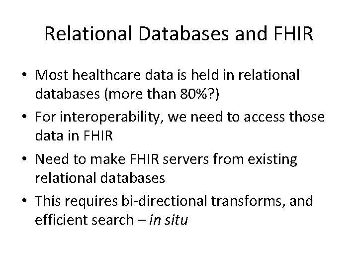 Relational Databases and FHIR • Most healthcare data is held in relational databases (more