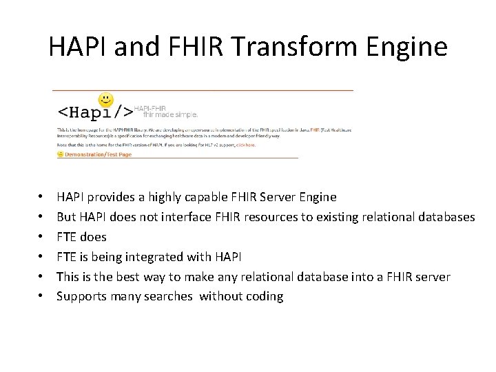 HAPI and FHIR Transform Engine • • • HAPI provides a highly capable FHIR