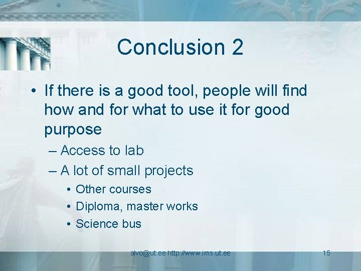 Conclusion 2 • If there is a good tool, people will find how and