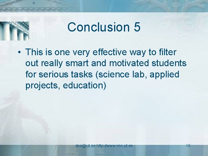 Conclusion 5 • This is one very effective way to filter out really smart