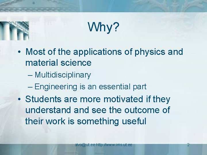 Why? • Most of the applications of physics and material science – Multidisciplinary –