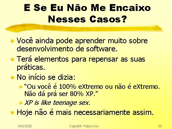 E Se Eu Não Me Encaixo Nesses Casos? Você ainda pode aprender muito sobre