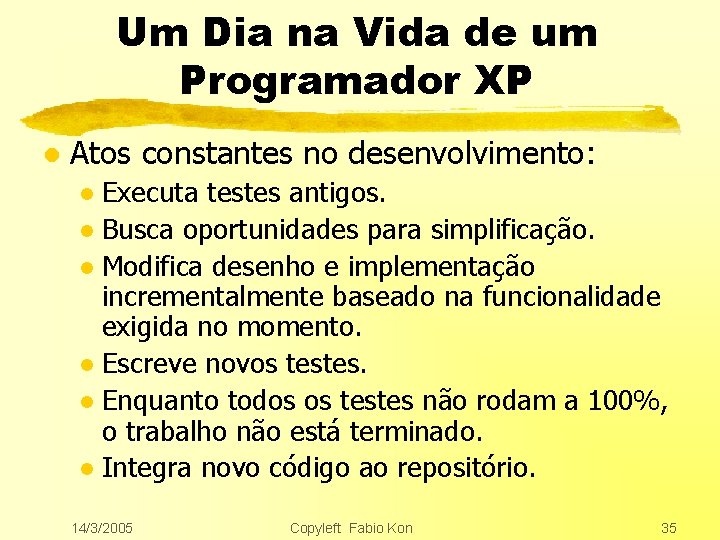 Um Dia na Vida de um Programador XP l Atos constantes no desenvolvimento: Executa