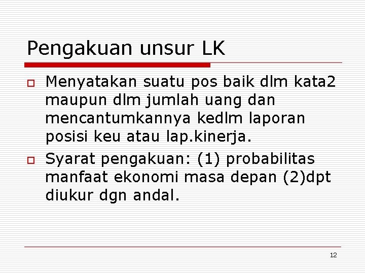 Pengakuan unsur LK o o Menyatakan suatu pos baik dlm kata 2 maupun dlm