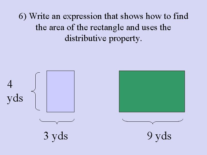 6) Write an expression that shows how to find the area of the rectangle