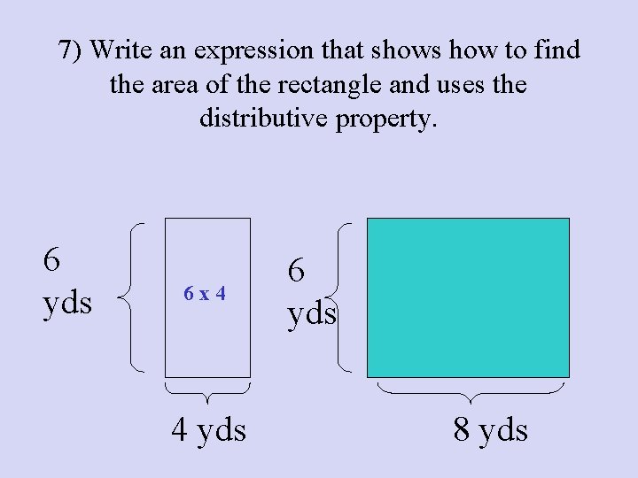 7) Write an expression that shows how to find the area of the rectangle