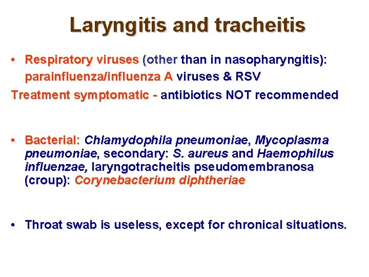 Laryngitis and tracheitis • Respiratory viruses (other than in nasopharyngitis): parainfluenza/influenza A viruses &