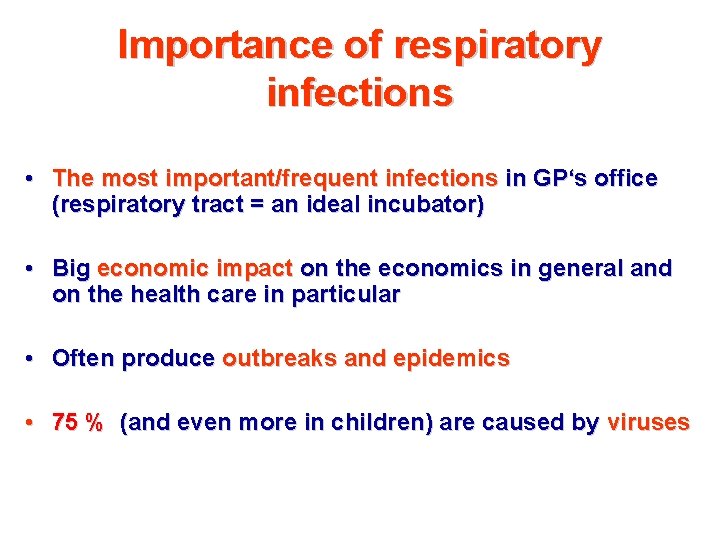 Importance of respiratory infections • The most important/frequent infections in GP‘s office (respiratory tract