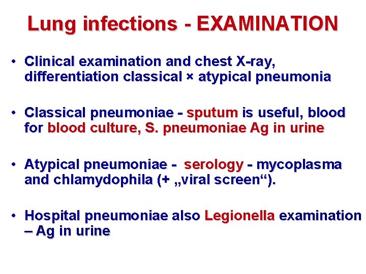 Lung infections - EXAMINATION • Clinical examination and chest X-ray, differentiation classical × atypical